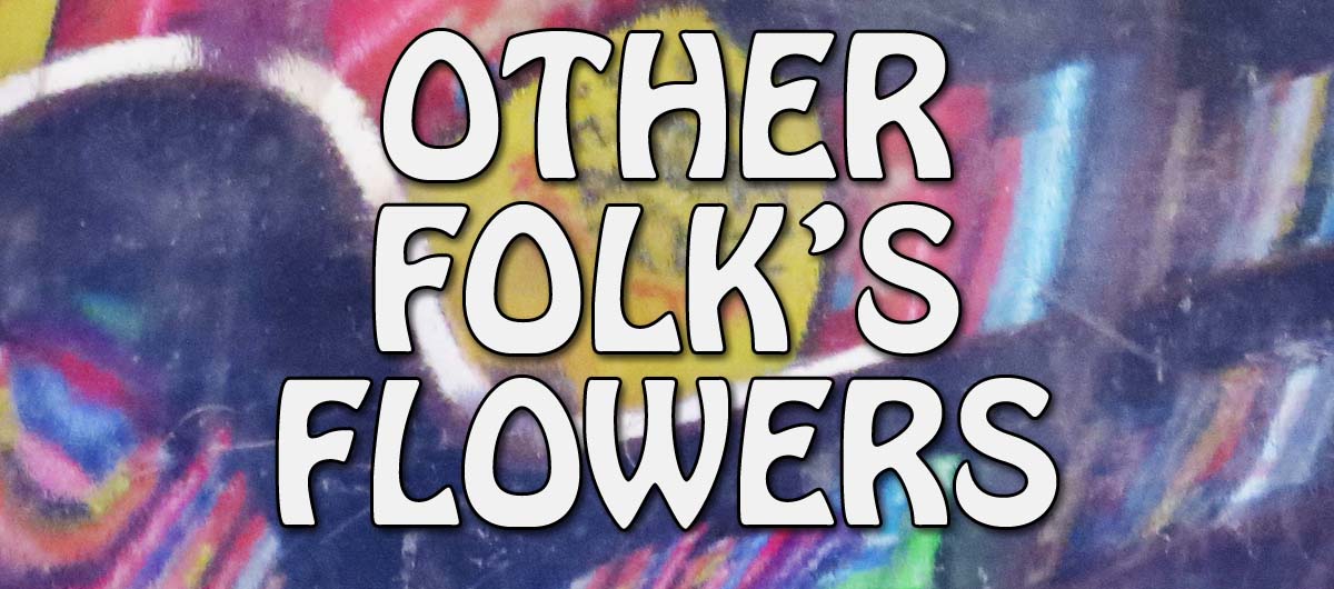 Other folk's flowers header